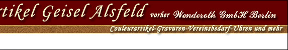 Couleurartikel Geisel Alsfeld, Couleurartikel Gravuren Vereinsbedarf Uhren und mehr